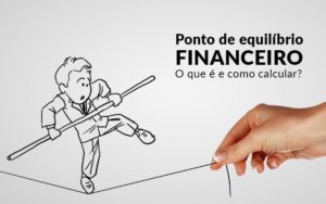 Ponto De Equilibrio Financeiro O Que E E Como Calcular Blog Davos Controladoria - Contabilidade em São Paulo | Consultive