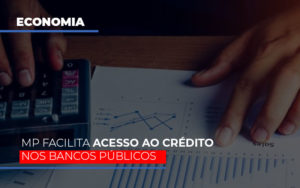 Mp Facilita Acesso Ao Criterio Nos Bancos Publicos - Contabilidade em São Paulo | Consultive
