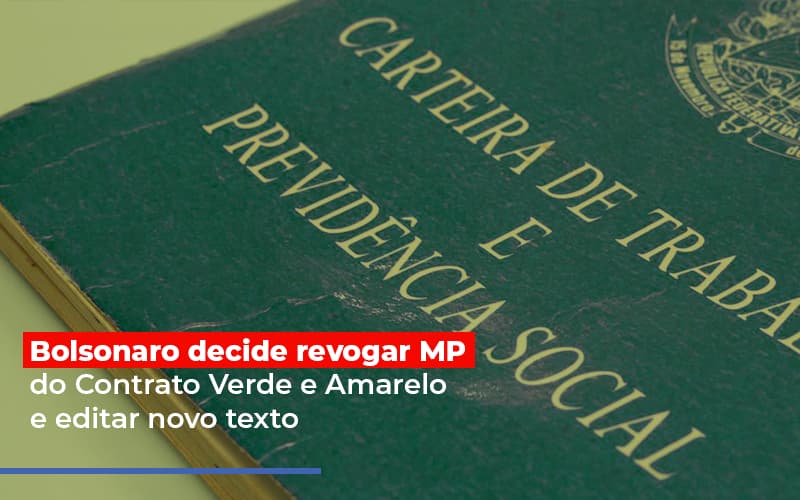 Bolsonaro Decide Revogar Mp Do Contrato Verde E Amarelo E Editar Novo Texto - Contabilidade em São Paulo | Consultive