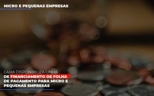Caixa Disponibiliza Linha De Financiamento Para Folha De Pagamento (3) Consultive Contábil - Contabilidade em São Paulo | Consultive