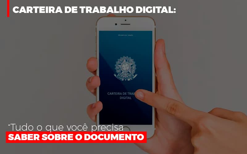 Carteira De Trabalho Digital Tudo O Que Voce Precisa Saber Sobre O Documento - Contabilidade em São Paulo | Consultive