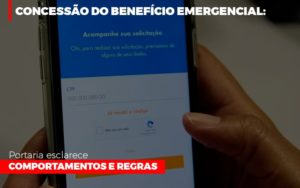Concessao Do Beneficio Emergencial Portaria Esclarece Comportamentos E Regras - Contabilidade em São Paulo | Consultive