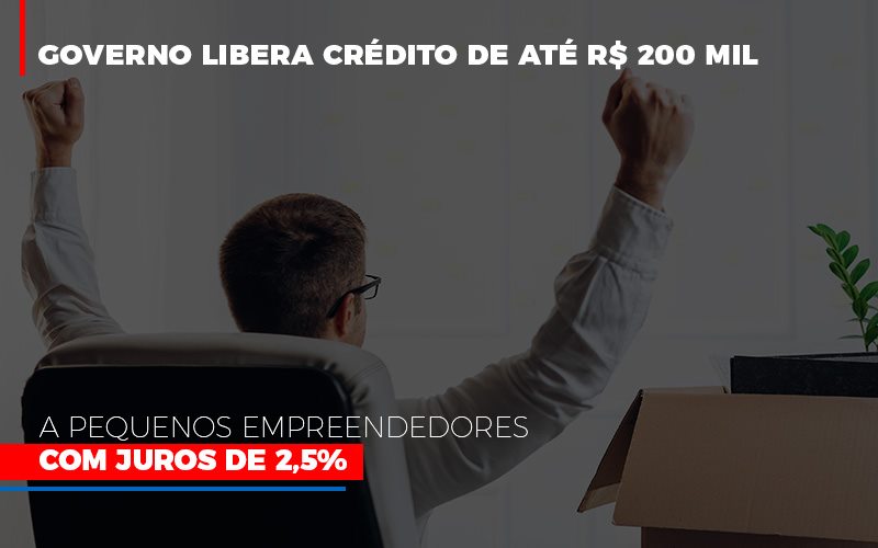 Governo Libera Credito De Ate 200 Mil A Pequenos Empreendedores Com Juros - Contabilidade em São Paulo | Consultive