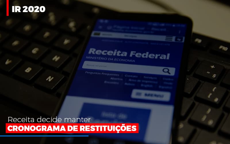 Ir 2020 Receita Federal Decide Manter Cronograma De Restituicoes Consultive Contábil - Contabilidade em São Paulo | Consultive