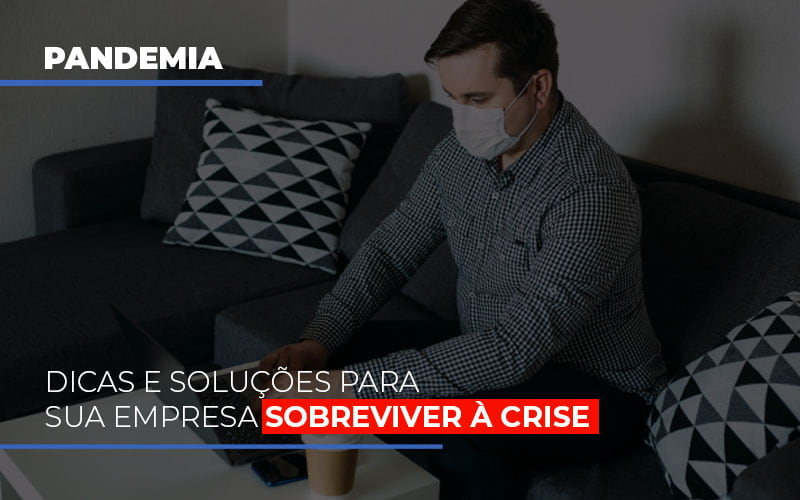 Pandemia Dicas E Solucoes Para Sua Empresa Sobreviver A Crise - Contabilidade em São Paulo | Consultive