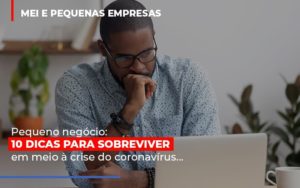 Pequeno Negocio Dicas Para Sobreviver Em Meio A Crise Do Coronavirus Abrir Empresa Simples - Contabilidade em São Paulo | Consultive