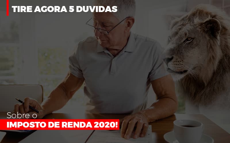 Tire Agora 5 Duvidas Sobre O Imposto De Renda 2020 - Contabilidade em São Paulo | Consultive