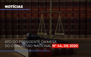 Ato Do Presidente Da Mesa Do Congresso Nacional N 44 De 2020 Abrir Empresa Simples - Contabilidade em São Paulo | Consultive