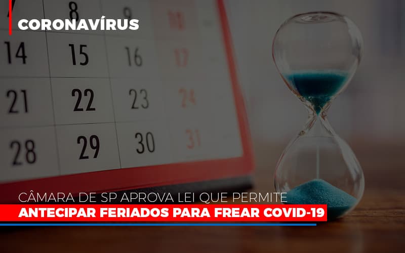 Camara De Sp Aprova Lei Que Permite Antecipar Feriados Para Frear Covid 19 - Contabilidade em São Paulo | Consultive