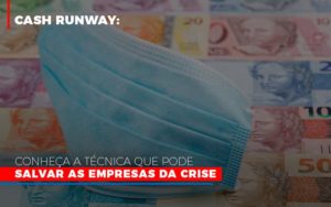 Cash Runway Conheca A Tecnica Que Pode Salvar As Empresas Da Crise - Contabilidade em São Paulo | Consultive