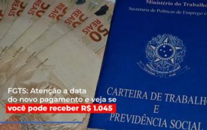 Fgts Atencao A Data Do Novo Pagamento E Veja Se Voce Pode Receber - Contabilidade em São Paulo | Consultive