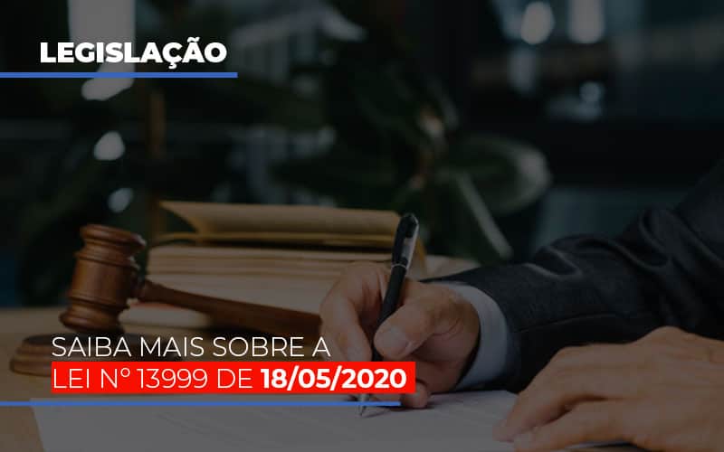 Lei N 13999 De 18 05 2020 - Contabilidade em São Paulo | Consultive