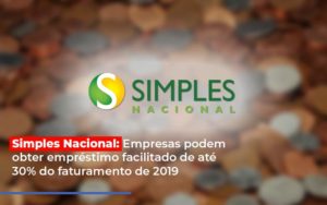 Simples Nacional Empresas Podem Obter Emprestimo Facilitado De Ate 30 Do Faturamento De 2019 - Contabilidade em São Paulo | Consultive