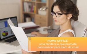 Home Office Uma Tendencia Que Promete Permanecer Para Alem Da Crise - Contabilidade em São Paulo | Consultive