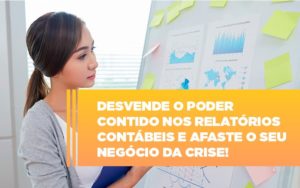 Desvende O Poder Contido Nos Relatorios Contabeis E Afaste O Seu Negocio Da Crise - Contabilidade em São Paulo | Consultive