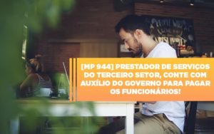 Mp 944 Cooperativas Prestadoras De Servicos Podem Contar Com O Governo - Contabilidade em São Paulo | Consultive