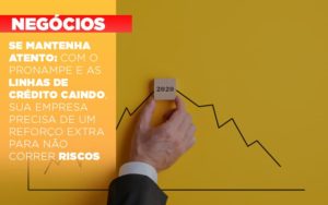 Se Mantenha Atento Com O Pronampe E As Linhas De Credito Caindo Sua Empresa Precisa De Um Reforco Extra Para Nao Correr Riscos - Contabilidade em São Paulo | Consultive