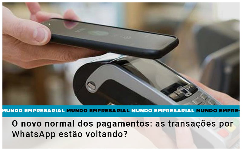 O Novo Normal Dos Pagamentos As Transacoes Por Whatsapp Estao Voltando - Contabilidade em São Paulo | Consultive