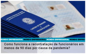 Como Funciona A Recontratacao De Funcionarios Em Menos De 90 Dias Por Causa Da Pandemia - Contabilidade em São Paulo | Consultive