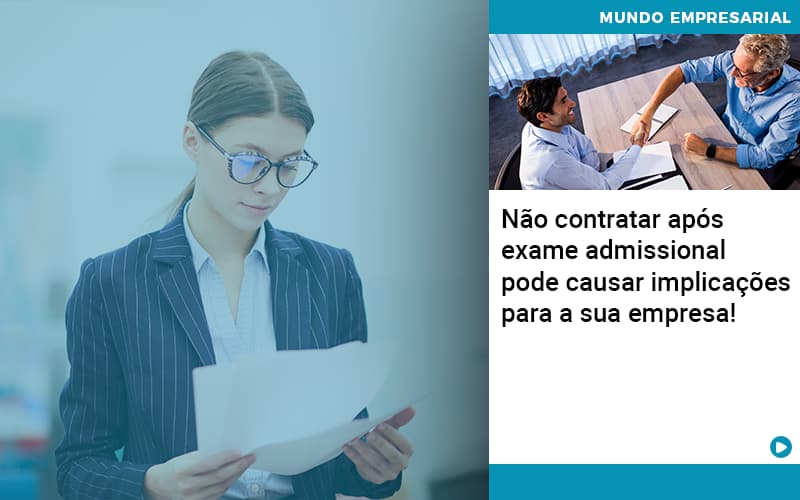 Nao Contratar Apos Exame Admissional Pode Causar Implicacoes Para Sua Empresa - Contabilidade em São Paulo | Consultive