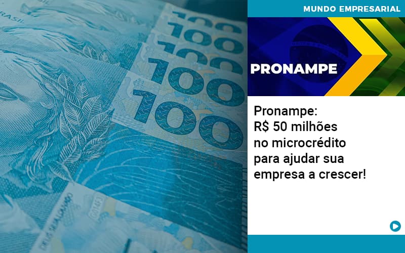 Pronampe Rs 50 Milhoes No Microcredito Para Ajudar Sua Empresa A Crescer Abrir Empresa Simples - Contabilidade em São Paulo | Consultive