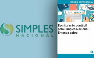 Escrituracao Contabil Pelo Simples Nacional Entenda Sobre - Contabilidade em São Paulo | Consultive