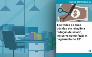 Tire Todas As Suas Duvidas Em Relacao A Reducao De Salario Inclusive Como Fazer O Pagamento Do 13 Abrir Empresa Simples - Contabilidade em São Paulo | Consultive