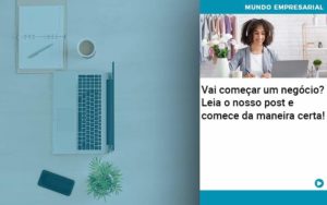 Vai Comecar Um Negocio Leia Nosso Post E Comece Da Maneira Certa Abrir Empresa Simples - Contabilidade em São Paulo | Consultive