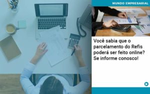 Você Sabia Que O Parcelamento Do Refis Poderá Ser Feito Online Organização Contábil Lawini - Contabilidade em São Paulo | Consultive