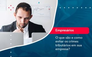 O Que Sao E Como Evitar Os Crimes Tributarios Em Sua Empresa Organização Contábil Lawini - Contabilidade em São Paulo | Consultive