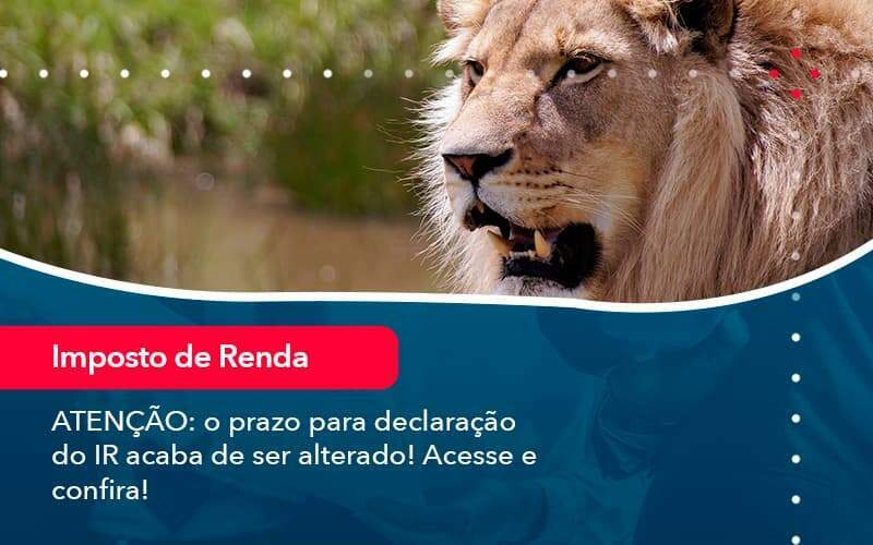 Atencao O Prazo Para Declaracao Do Ir Acaba De Ser Alterado Acesse E Confira 1 Organização Contábil Lawini - Contabilidade em São Paulo | Consultive