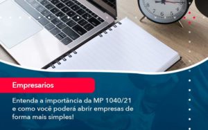 Entenda A Importancia Da Mp 1040 21 E Como Voce Podera Abrir Empresas De Forma Mais Simples Organização Contábil Lawini - Contabilidade em São Paulo | Consultive