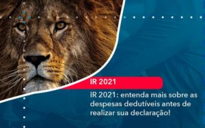 Ir 2021 Entenda Mais Sobre As Despesas Dedutiveis Antes De Realizar Sua Declaracao 1 Organização Contábil Lawini - Contabilidade em São Paulo | Consultive