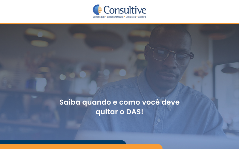 Saiba Quando E Como Você Deve Quitar O Das Consultive - Contabilidade em São Paulo | Consultive