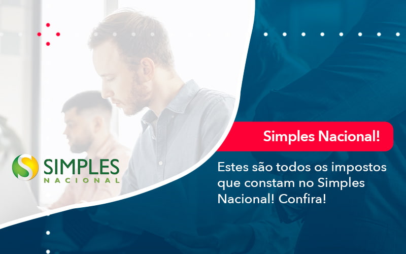 Simples Nacional Conheca Os Impostos Recolhidos Neste Regime 1 - Contabilidade em São Paulo | Consultive