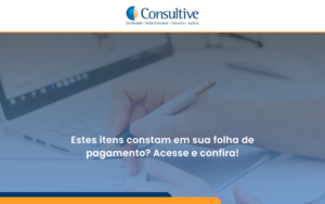 Estes Itens Constam Em Sua Folha De Pagamento Consultive - Contabilidade em São Paulo | Consultive