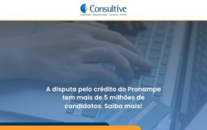 A Disputa Pelo Crédito Do Pronampe Tem Mais De 5 Milhões De Candidatos. Saiba Mais Consultive - Contabilidade em São Paulo | Consultive
