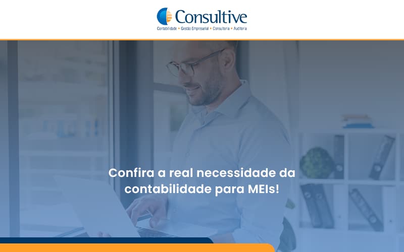 Confira A Real Necessidade Da Contabilidade Para Meis Consultive - Contabilidade em São Paulo | Consultive