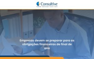 Empresas Devem Se Preparar Para As Obrigações Financeiras De Final De Ano Consultive - Contabilidade em São Paulo | Consultive