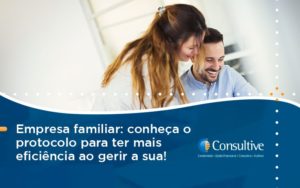 Empresa Familiar Protocolo Para Consultive - Contabilidade em São Paulo | Consultive